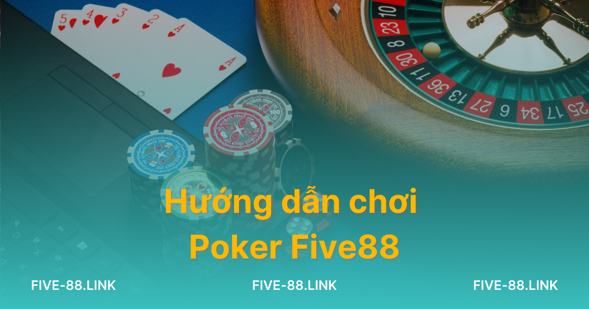 huong-dan-choi-poker-five88