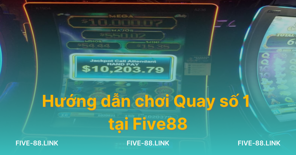 huong-dan-choi-quay-so-1-tai-five88