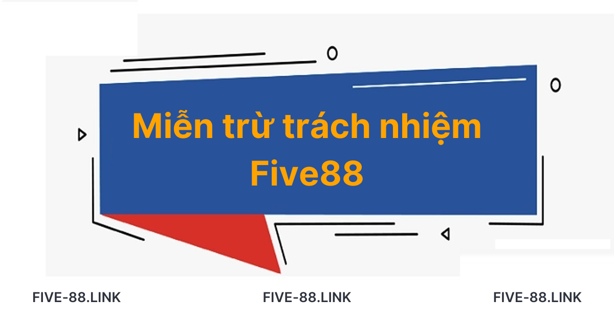 mien-tru-trach-nhiem-five88