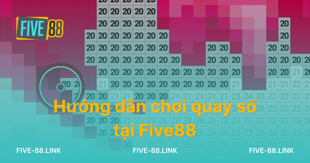 huong-dan-choi-quay-so-tai-five88
