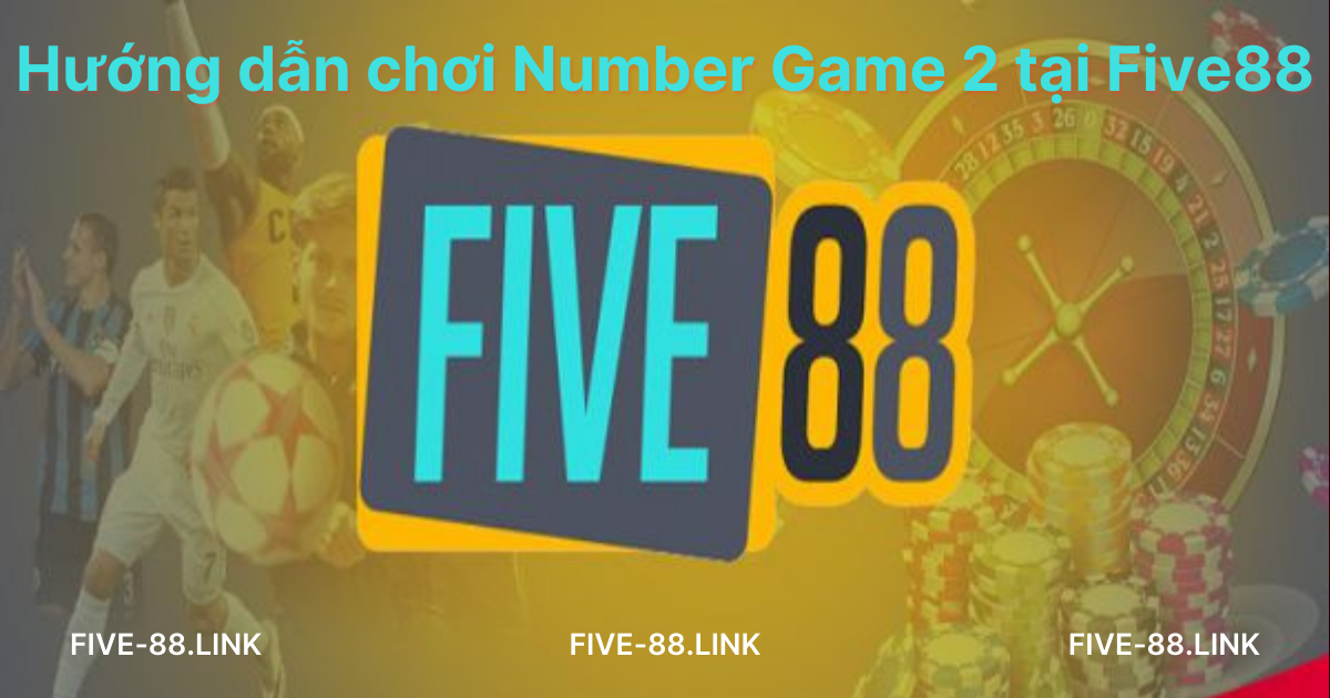huong-dan-choi-number-game-2-tai-five88