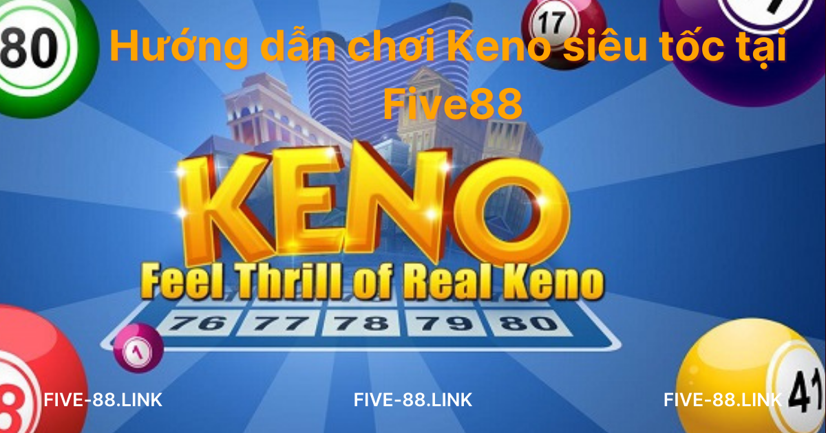 huong-dan-choi-keno-sieu-toc-tai-five88