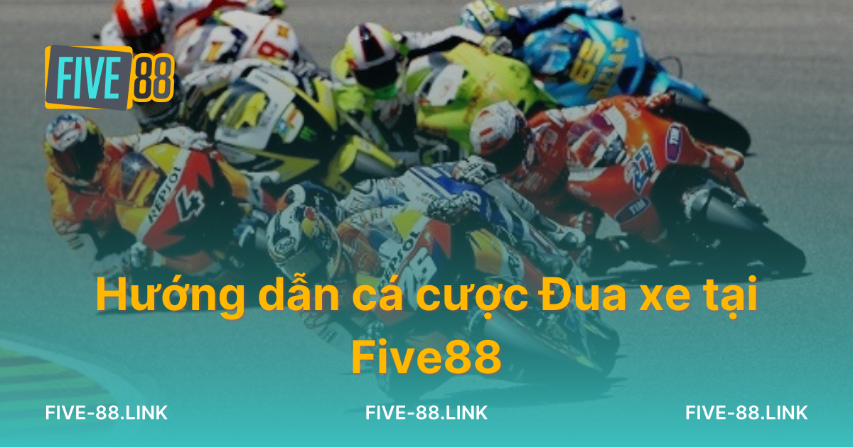 huong-dan-ca-cuoc-dua-xe-tai-five88